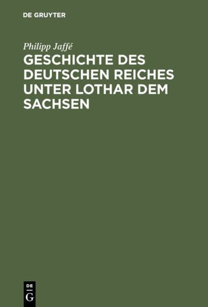 Geschichte des deutschen Reiches unter Lothar dem Sachsen by Philipp Jaffé
