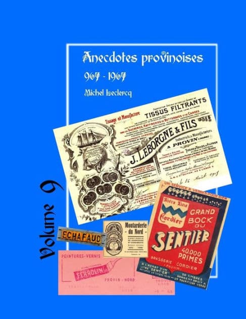 Anecdotes provinoises, Volume 9: Provin-en-Carembault : 1000 ans d'histoire(s) à partir de documents anciens by Michel LeClercq