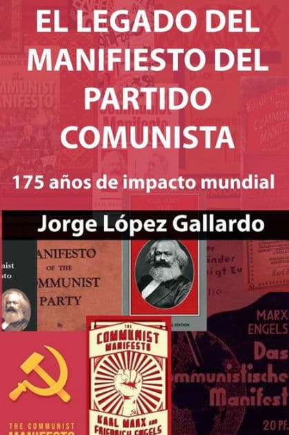 El Legado del Manifiesto del Partido Comunista: 175 aï¿½os de impacto mundial by Jorge Lïpez Gallardo