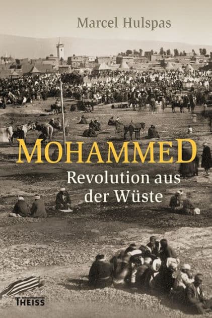 Mohammed: Revolution aus der Wüste by Marcel Hulspas
