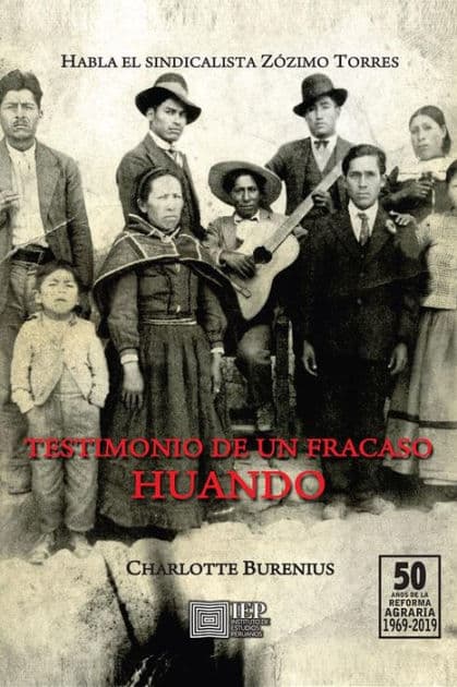Testimonio de un fracaso. Huando. Habla el sindicalista Zózimo Torres by Charlotte Burenius