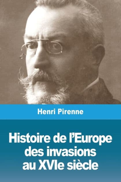 Histoire de l'Europe: des invasions au XVIe siÃ¯Â¿Â½cle by Henri Pirenne