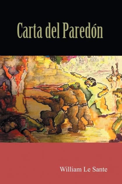 Carta del Paredón: El dia en que todo Cambio by William Le Sante