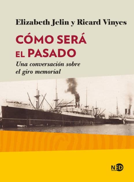 Cómo será el pasado: Una conversación sobre el giro memorial by Elizabeth Jelin