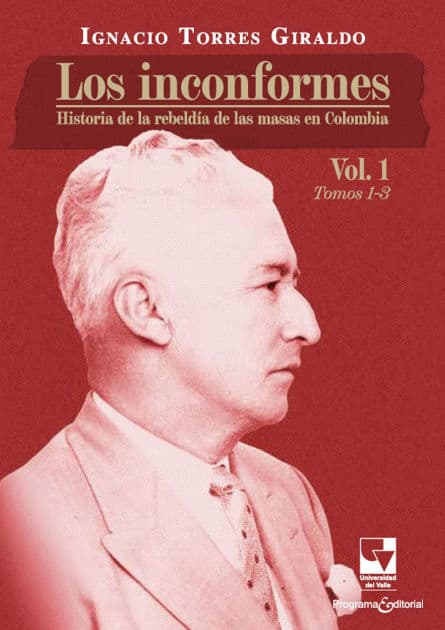 Los inconformes: Historia de la rebeldía de las masas en Colombia. Volumen 1 by Ignacio Torres Giraldo