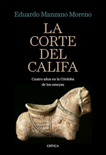 La corte del califa: Cuatro años en la Córdoba de los omeyas by Eduardo Manzano