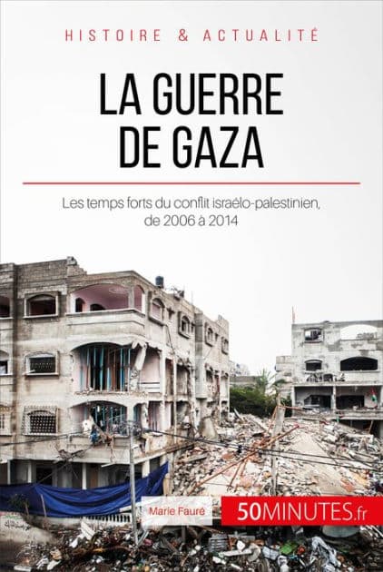 La guerre de Gaza: Les temps forts du conflit israélo-palestinien, de 2006 à 2014 by Marie Fauré
