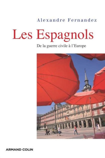 Les espagnols: De la guerre civile à l'Europe by Alexandre Fernandez