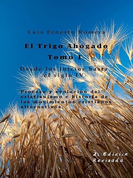 El Trigo Ahogado Tomo I by Luis Ernesto Romera