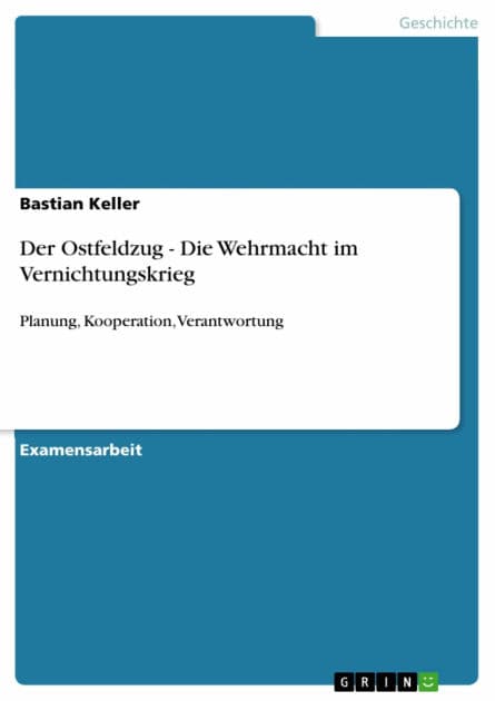 Der Ostfeldzug - Die Wehrmacht im Vernichtungskrieg: Planung, Kooperation, Verantwortung by Bastian Keller