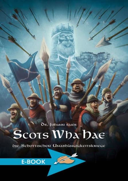 Scots Wha Hae: Die schottischen Unabhängigkeitskriege by Johann Baier