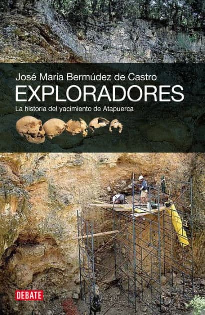Exploradores: La historia del yacimiento de Atapuerca by José María Bermúdez de Castro