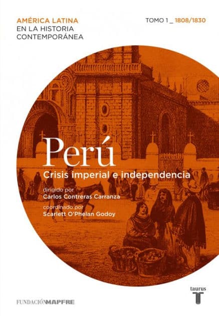 Perú. Crisis imperial e independencia. Tomo 1 (1808-1830) by Varios autores