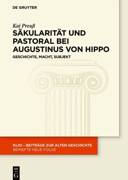 Säkularität und Pastoral bei Augustinus von Hippo: Geschichte, Macht, Subjekt by Kai Preuß