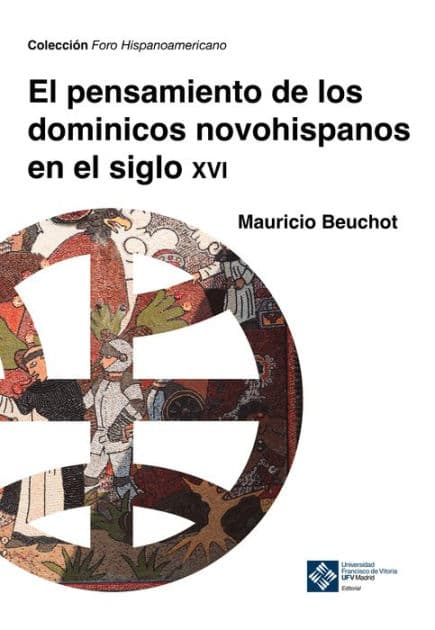 El pensamiento de los dominicos novohispanos e el siglo XVI by Mauricio Beuchot