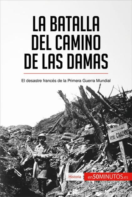 La batalla del Camino de las Damas: El desastre francés de la Primera Guerra Mundial by 50Minutos