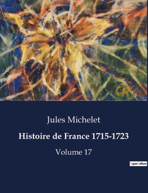 Histoire de France 1715-1723: Volume 17 by Jules Michelet