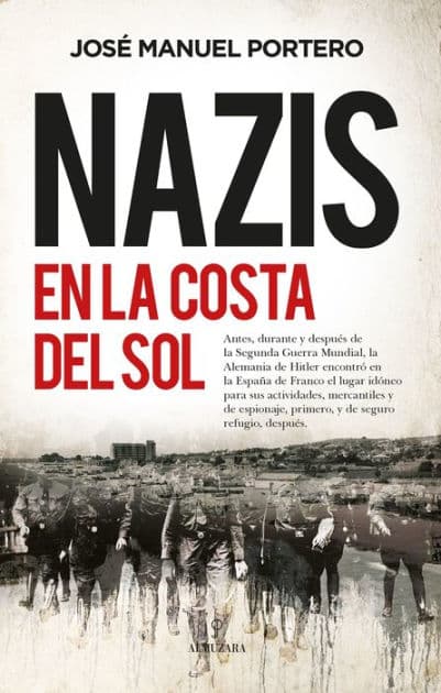 Nazis en la Costa del Sol by José Manuel Portero López
