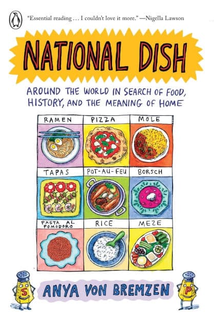 National Dish: Around the World in Search of Food, History, and the Meaning of Home by Anya von Bremzen