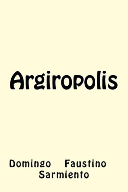 Argiropolis by Domingo Faustino Sarmiento
