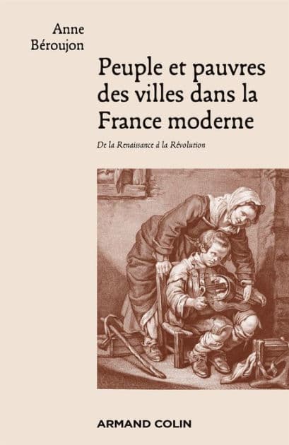Peuple et pauvres des villes dans la France moderne: De la Renaissance à la Révolution by Anne Béroujon