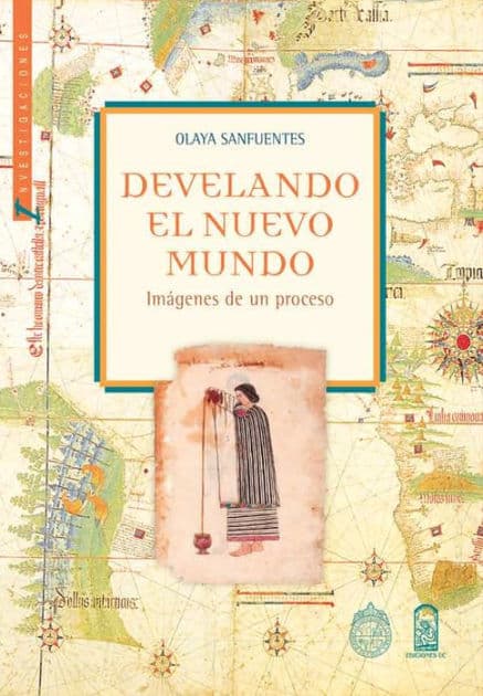 Develando el nuevo mundo: Imágenes de un proceso by Olaya Sanfuentes