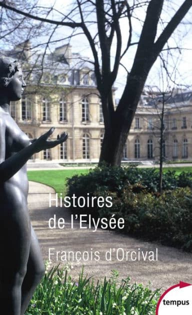 Histoires de l'Elysée by François d' Orcival