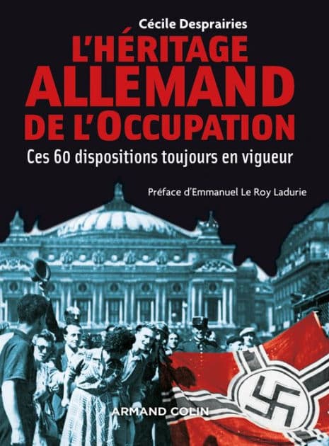 L'Héritage allemand de l'Occupation: Ces 60 mesures toujours en vigueur by Cécile Desprairies