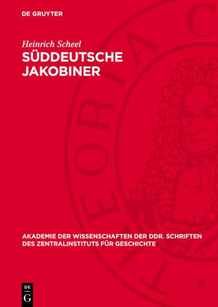 S ddeutsche Jakobiner: Klassenk mpfe und republikanische Bestrebungen im deutschen S den Ende des 18. Jahrhunderts by Heinrich Scheel