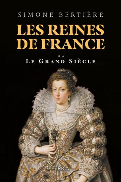 Les reines de France - Volume 2 Le grand siècle by Simone Bertière