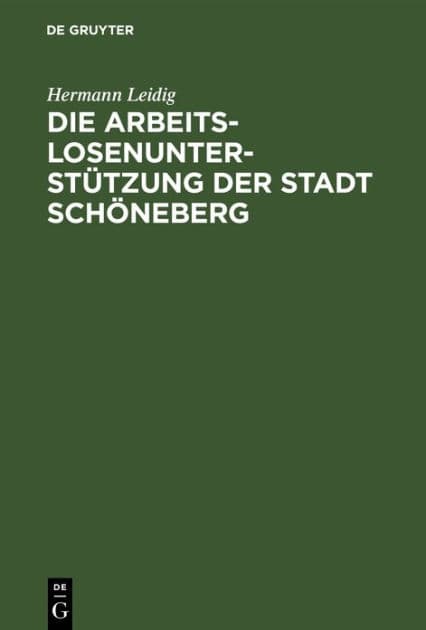 Die Arbeitslosenunterstützung der Stadt Schöneberg by Hermann Leidig