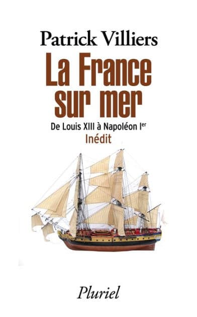 La France sur mer: De Louis XIII à Napoléon Ier - Inédit by Patrick Villiers