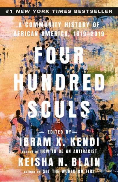 Four Hundred Souls: A Community History of African America, 1619-2019 by Ibram X. Kendi