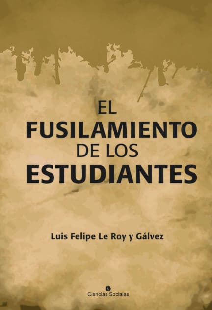 El fusilamiento de los estudiantes by Luis Felipe Le Roy y Gálvez
