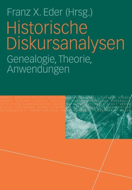 Historische Diskursanalysen: Genealogie, Theorie, Anwendungen by Franz X. Eder