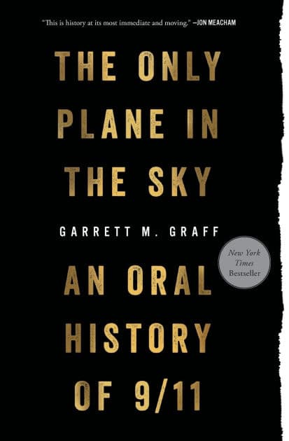 Only Plane in the Sky: An Oral History of 9/11 by Garrett M. Graff