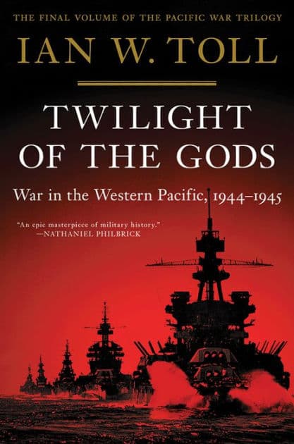 Twilight of the Gods: War in the Western Pacific, 1944-1945 by Ian W. Toll