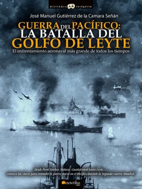 Guerra del Pacífico: La batalla del golfo de Leyte by José Manuel Gutiérrez de la Cámara Señán