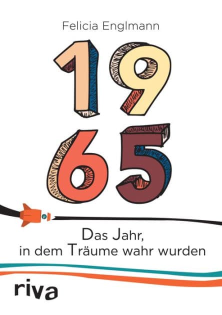 1965: Das Jahr, in dem Träume wahr wurden by Felicia Englmann