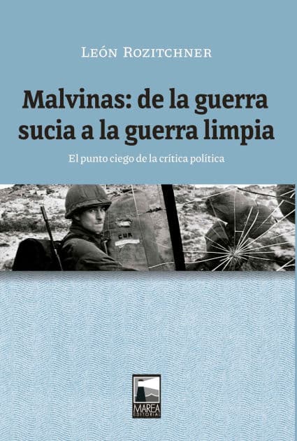 Malvinas: de la guerra sucia a la guerra limpia: El punto ciego de la crítica política by León Rozitchner