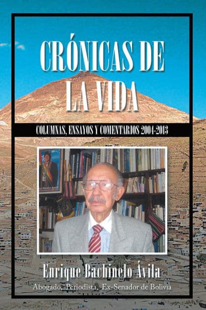Crónicas de la vida: Columnas, ensayos y comentarios 2004-2013 by Enrique Bachinelo Ávila