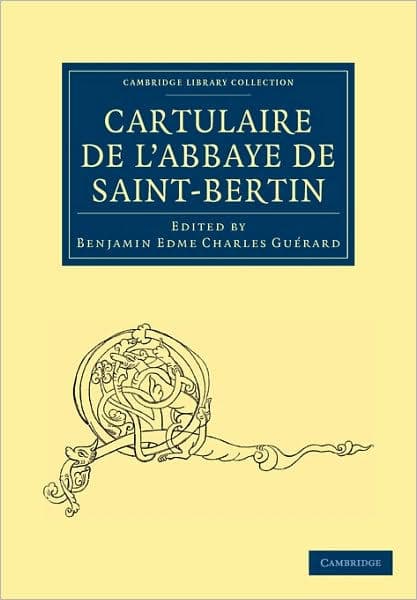 Cartulaire de l'Abbaye de Saint-Bertin by Benjamin Edme Charles Guérard