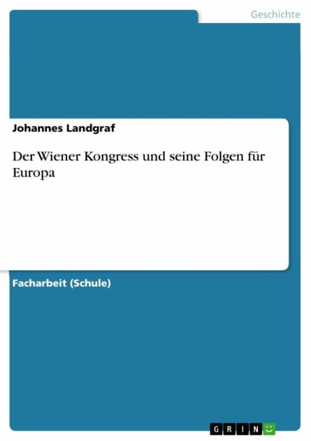Der Wiener Kongress und seine Folgen für Europa by Johannes Landgraf