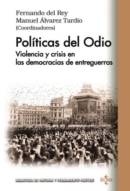Políticas del odio: Violencia y crisis en las democracias de entreguerras by Fernando del Rey