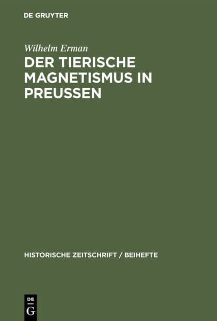 Der Tierische Magnetismus in Preussen: VOR Und Nach Den Freiheitskriegen by Wilhelm Erman
