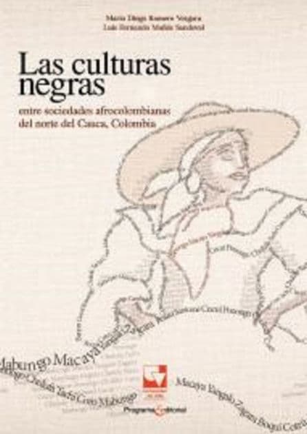 Las culturas negras: Entre las sociedades negras afrocolombianas del norte del Cauca, Colombia by Mario Diego Romero Vergara