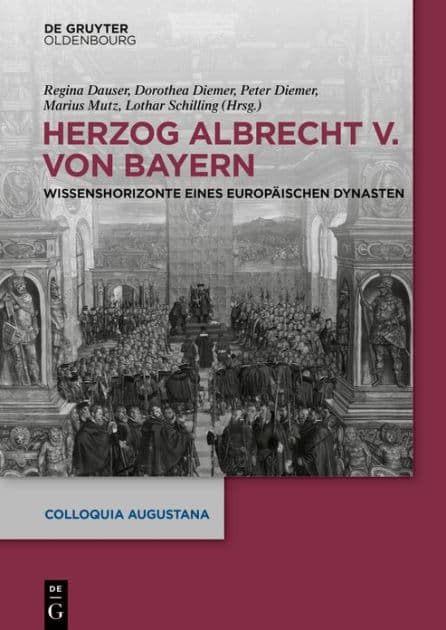 Herzog Albrecht V. von Bayern: Wissenshorizonte eines europäischen Dynasten by Regina Dauser