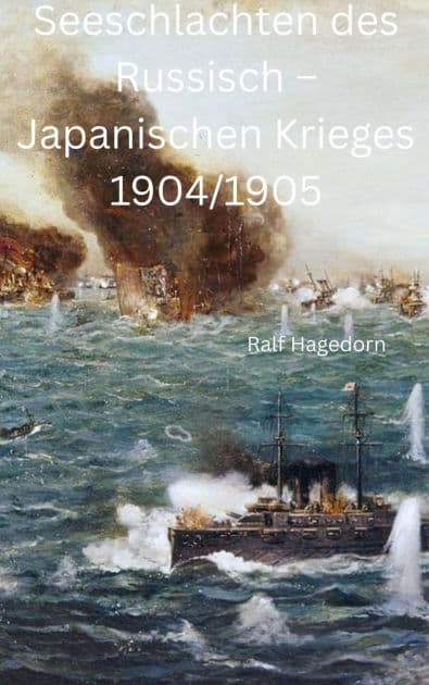 Seeschlachten des Russisch - Japanischen Krieges 1904/1905 by Ralf Hagedorn