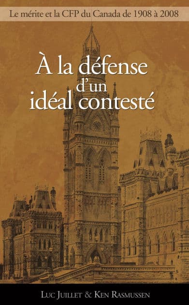 À la défense d'un idéal contesté: Le principe de mérite et la Commission de la fonction publique, 1908-2008 by Luc Juillet