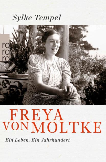 Freya von Moltke: Ein Leben. Ein Jahrhundert by Sylke Tempel